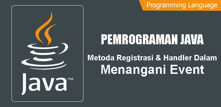 Memahami metoda registrasi dan handler dalam penanganan event program Java