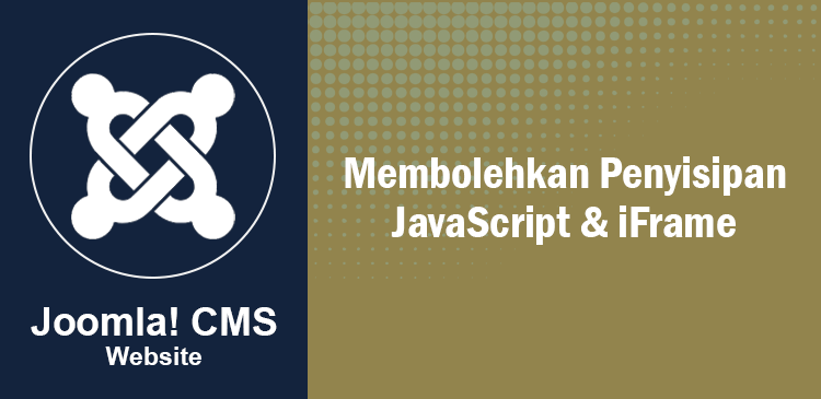Memperbolehkan penyisipan JavaScript dan iFrame di CMS Joomla