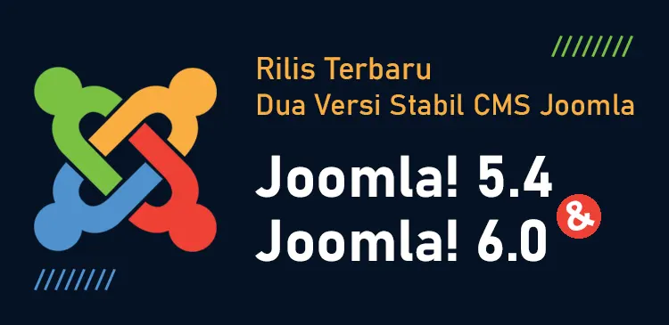 Rilis utama Joomla 6 dan rilis minor Joomla 5.4 telah tersedia